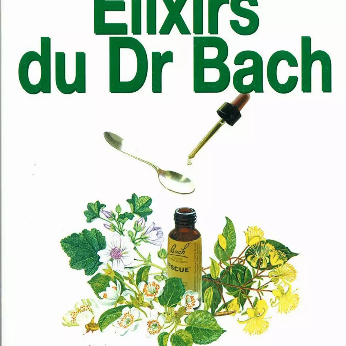 MANUEL D'UTILISATION DES ELIXIRS DU DR BACH