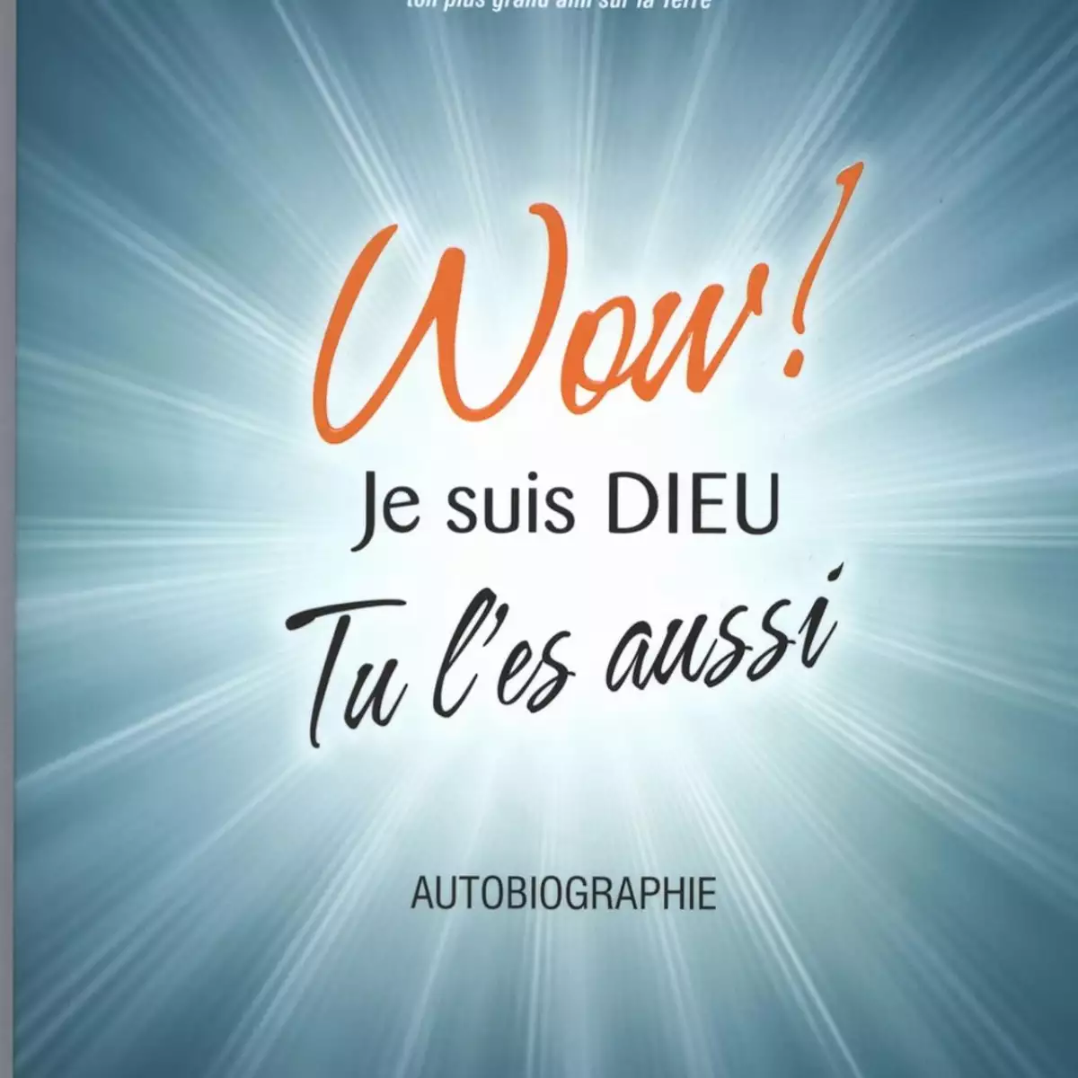 Wow ! Je suis Dieu - Tu l'es aussi