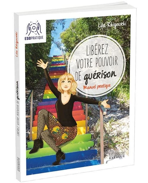 Libérez votre pouvoir de guérison - Manuel pratique