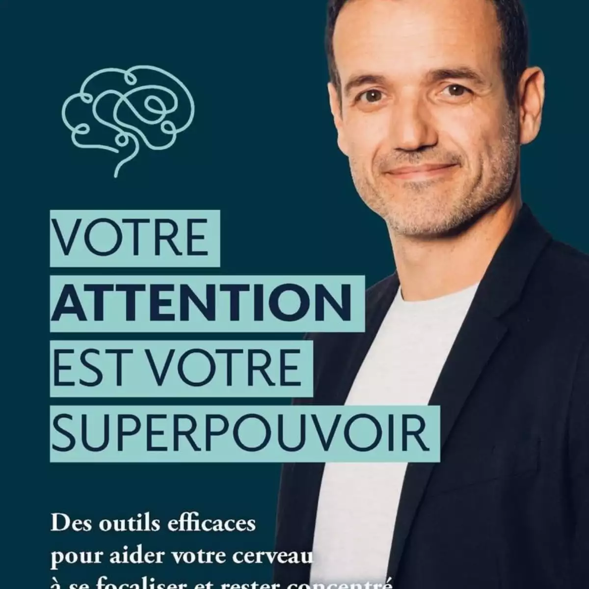 Votre attention est votre superpouvoir : Livre de développement personnel de Fabien Olicard - Optimiser son attention et sa concentration grâce aux conseils d'un mentaliste - Préface de Bernard Werber