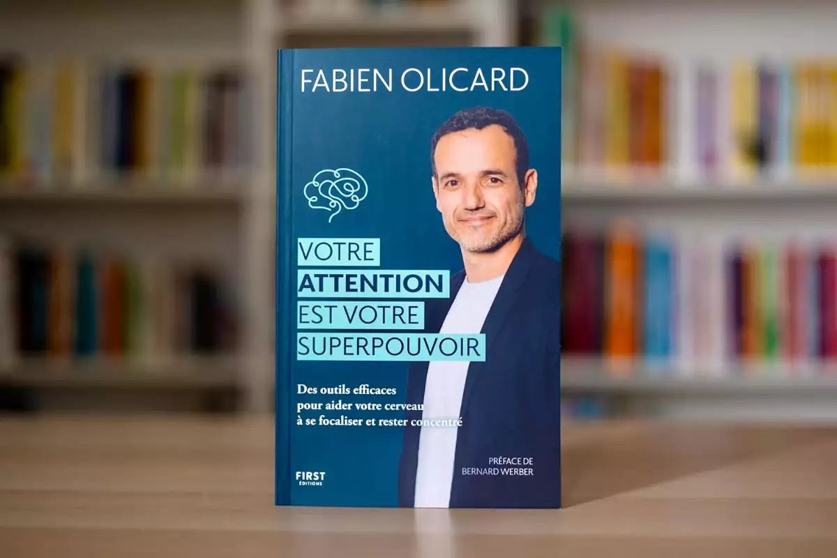 Votre attention est votre superpouvoir : Livre de développement personnel de Fabien Olicard - Optimiser son attention et sa concentration grâce aux conseils d'un mentaliste - Préface de Bernard Werber